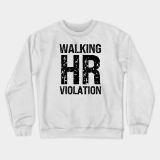 Walking HR Violation Crewneck Sweatshirt